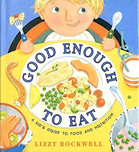 Good Sufficient to Eat: A Child's Information to Meals and Diet